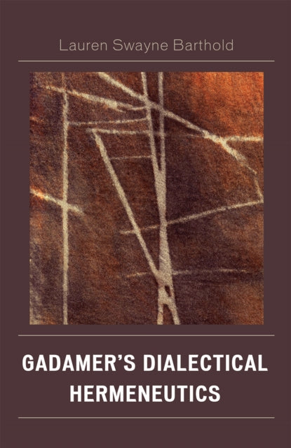 Book cover of: Gadamer's Dialectical Hermeneutics. By: Lauren Swayne Barthold