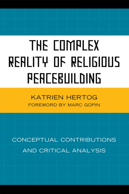 Book cover of: Complex Reality of Religious Peacebuilding. By: Katrien Hertog