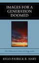 Book cover of: Images for a Generation Doomed. By: Kylo-Patrick R. Hart