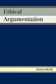 Book cover of: Ethical Argumentation. By: Douglas Walton