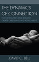 Book cover of: Dynamics of Connection. By: David C. Bell