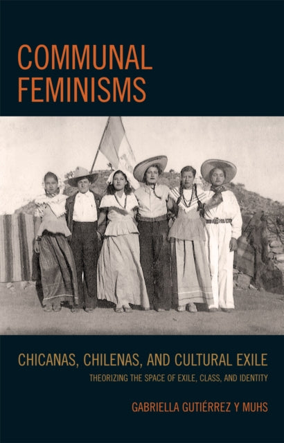 Book cover of: Communal Feminisms. By: Gabriella Gutiérrez y Muhs