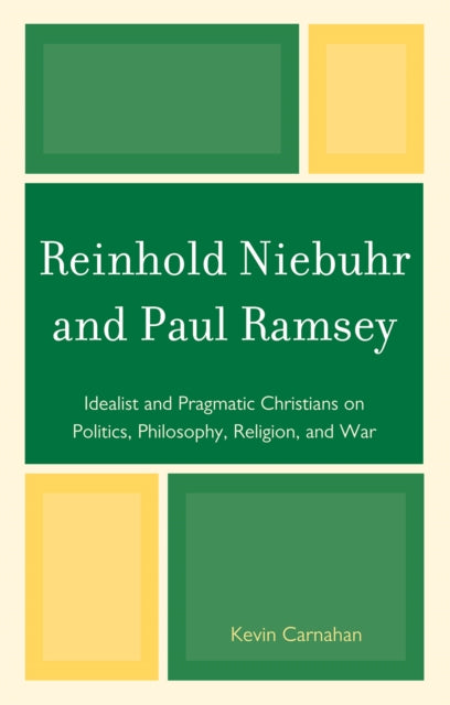 Book cover of: Reinhold Niebuhr and Paul Ramsey. By: Kevin Carnahan