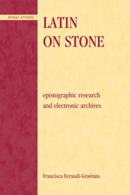 Book cover of: Latin on Stone. By: Francisca Feraudi-Gruénais