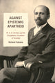 Book cover of: Against Epistemic Apartheid. By: Reiland Rabaka