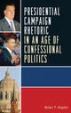 Book cover of: Presidential Campaign Rhetoric in an Age of Confessional Politics