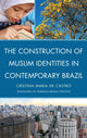 Book cover of: Construction of Muslim Identities in Contemporary Brazil. By: Cristina Maria De Castro