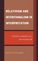 Book cover of: Relativism and Intentionalism in Interpretation. By: Kalle Puolakka