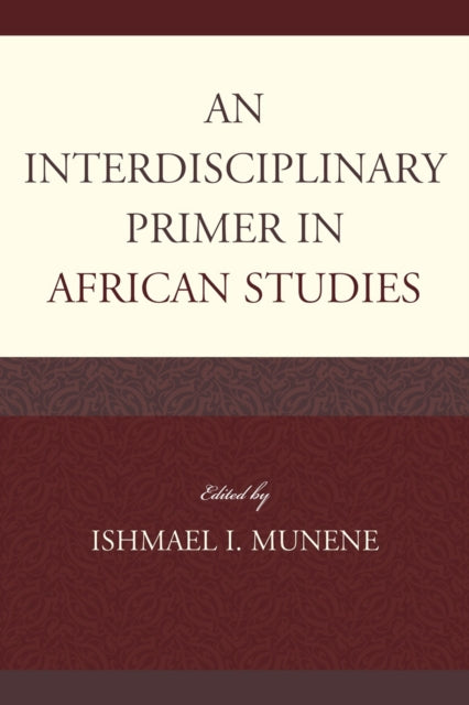 Book cover of: Interdisciplinary Primer in African Studies. By: Ishmael I. Munene