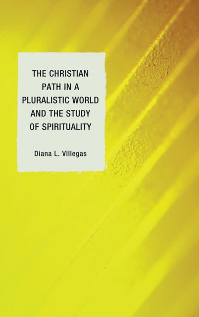 Book cover of: Christian Path in a Pluralistic World and the Study of Spirituality. By: Diana Villegas