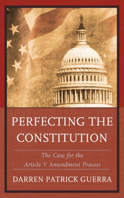 Book cover of: Perfecting the Constitution. By: Darren Patrick Guerra