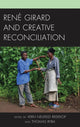 Book cover of: Rene Girard and Creative Reconciliation. By: Vern Neufeld Redekop
