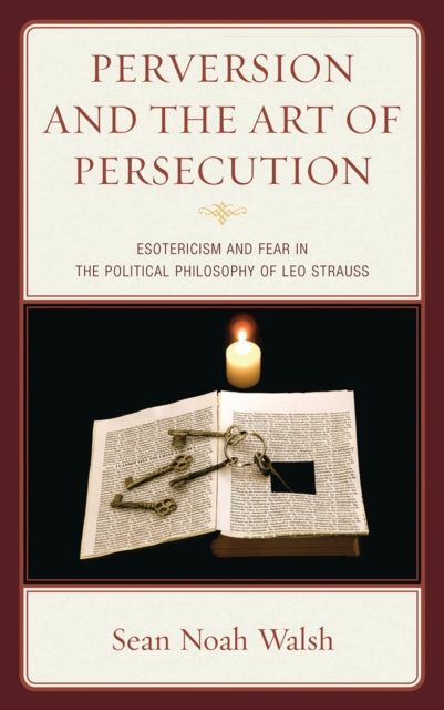 Book cover of: Perversion and the Art of Persecution. By: Sean Noah Walsh