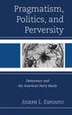 Book cover of: Pragmatism, Politics, and Perversity. By: Joseph L. Esposito