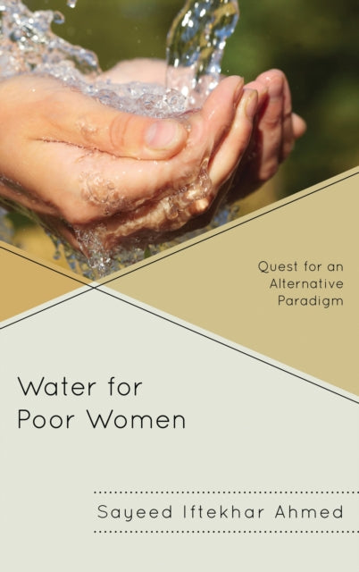 Book cover of: Water for Poor Women. By: Sayeed Iftekhar Ahmed