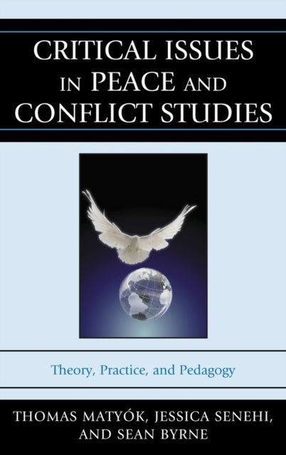 Book cover of: Critical Issues in Peace and Conflict Studies. By: Thomas Matyók