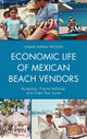 Book cover of: Economic Life of Mexican Beach Vendors. By: Tamar Diana Wilson