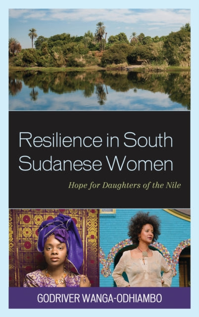 Book cover of: Resilience in South Sudanese Women. By: Godriver Wanga-Odhiambo