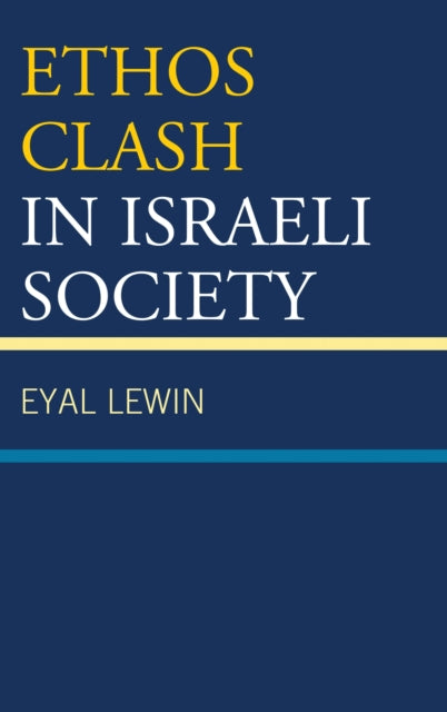 Book cover of: Ethos Clash in Israeli Society. By: Eyal Leṿin