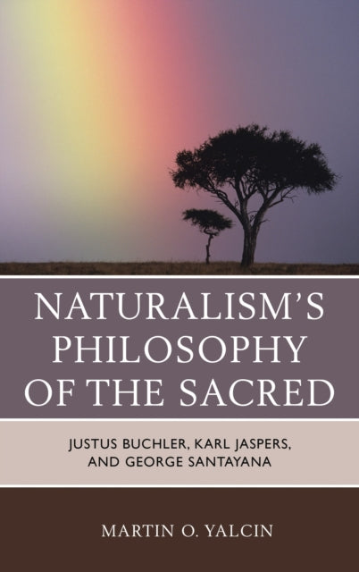 Book cover of: Naturalism's Philosophy of the Sacred. By: Martin O. Yalcin