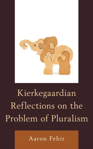 Kierkegaardian Reflections on the Problem of Pluralism