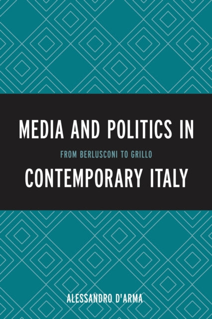 Book cover of: Media and Politics in Contemporary Italy. By: Alessandro D'Arma