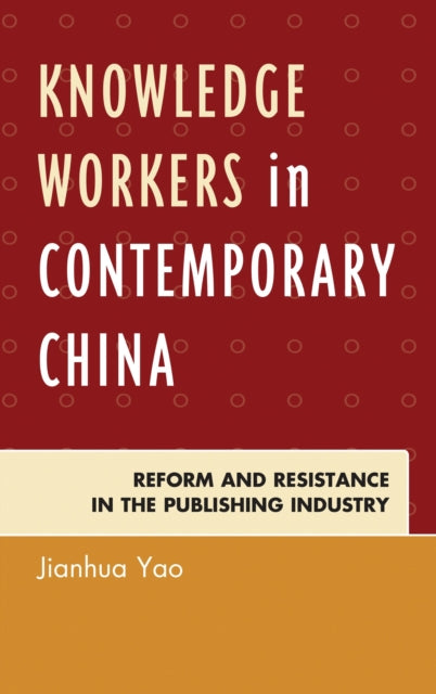 Book cover of: Knowledge Workers in Contemporary China. By: Jianhua Yao