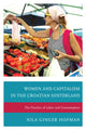 Book cover of: Women and Capitalism in the Croatian Hinterland. By: Nila Ginger Hofman