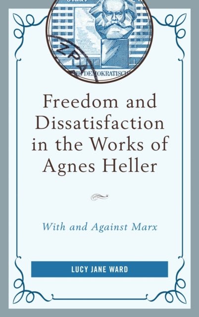 Book cover of: Freedom and Dissatisfaction in the Works of Agnes Heller. By: Lucy Jane Ward