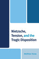 Book cover of: Nietzsche, Tension, and the Tragic Disposition. By: Matthew Tones