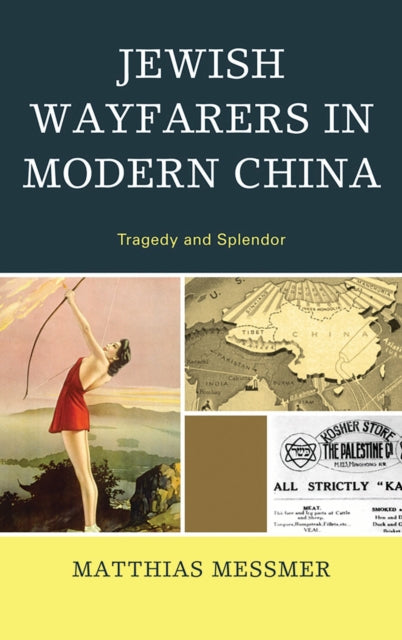 Book cover of: Jewish Wayfarers in Modern China. By: Matthias Messmer