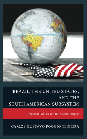 Brazil, the United States, and the South American Subsystem