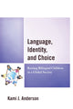 Book cover of: Language, Identity, and Choice. By: Kami J. Anderson