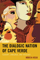 Book cover of: Dialogic Nation of Cape Verde. By: Márcia Rego