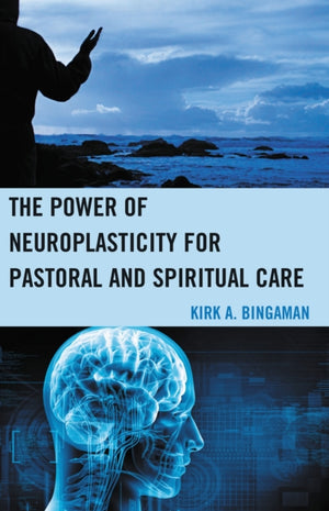 The Power of Neuroplasticity for Pastoral and Spiritual Care