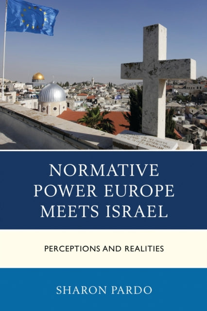 Book cover of: Normative Power Europe Meets Israel. By: Sharon Pardo
