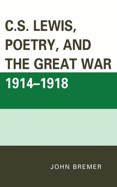 Book cover of: C.S. Lewis, Poetry, and the Great War 1914-1918. By: John Bremer