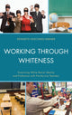 Book cover of: Working through Whiteness. By: White Roland Mitchell