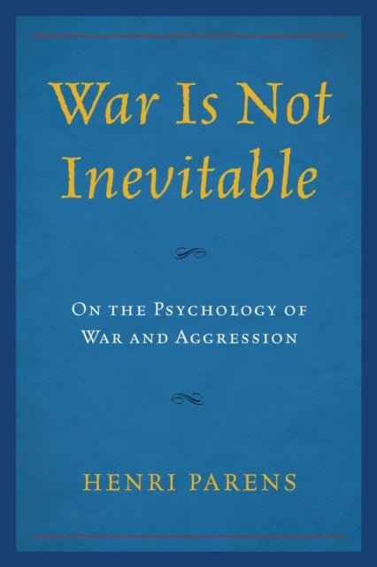 Book cover of: War Is Not Inevitable. By: Henri Parens