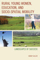 Book cover of: Rural Young Women, Education, and Socio-Spatial Mobility. By: Wendy Geller
