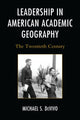 Book cover of: Leadership in American Academic Geography. By: Michael S. DeVivo