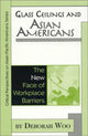 Book cover of: Glass Ceilings and Asian Americans. By: Deborah Woo