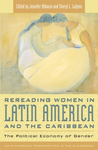 Book cover of: Rereading Women in Latin America and the Caribbean. By: Jennifer Abbassi