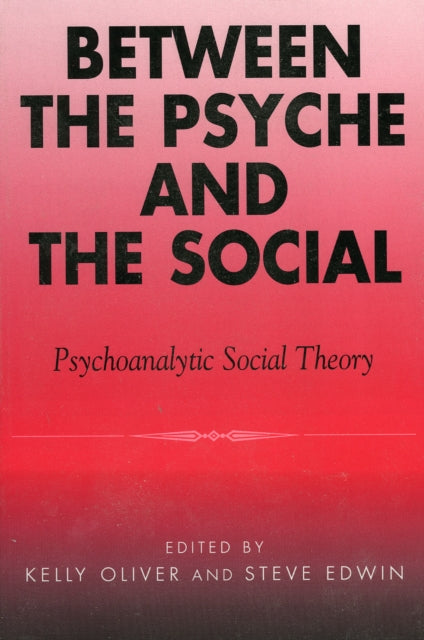 Book cover of: Between the Psyche and the Social. By: Kelly Oliver