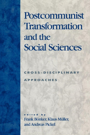 Postcommunist Transformation and the Social Sciences