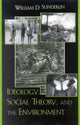 Book cover of: Ideology, Social Theory, and the Environment. By: William D. Sunderlin