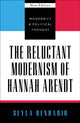 Book cover of: Reluctant Modernism of Hannah Arendt
