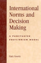 Book cover of: International Norms and Decisionmaking. By: Gary Goertz