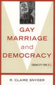 Book cover of: Gay Marriage and Democracy. By: R. Claire Snyder