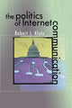 Book cover of: Politics of Internet Communication. By: Robert J. Klotz